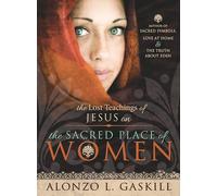Lost Teachings of Jesus Christ on the Sacred Place of Women