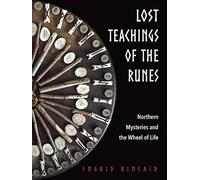 Lost Teachings of the Runes: Northern Mysteries and the Wheel of Life