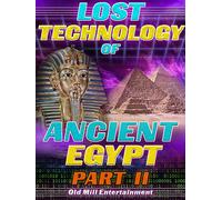 Lost Technology of Ancient Egypt: Part II