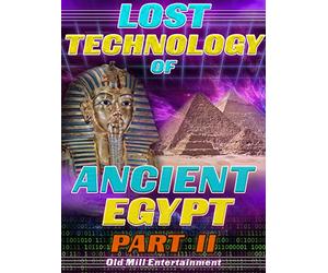 Lost Technology of Ancient Egypt: Part II