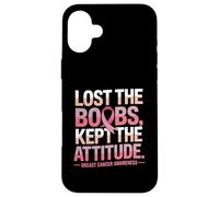 Lost The Boobs Kept The Attitude Breast Cancer Awareness Case for iPhone 16 Plus