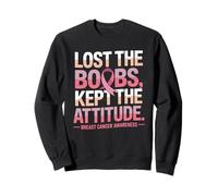 Lost The Boobs Kept The Attitude Breast Cancer Awareness Sweatshirt