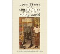 Lost Times and Untold Tales from the Malay World