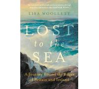 Lost to the Sea: A Journey Round the Edges of Britain and Ireland