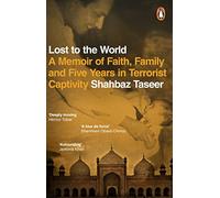 Lost to the World: A Memoir of Faith, Family and Five Years in Terrorist Captivity