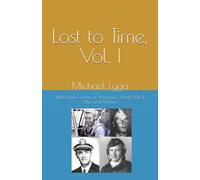 Lost to Time, Vol. I: Little Known Stories of Wisconsin's World War II Men and Women