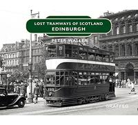 Lost Tramways: Edinburgh (Lost Tramways of Scotland)
