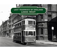 Lost Tramways: Leeds West (Lost Tramways of England)