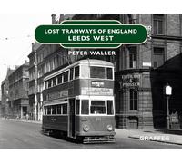 Lost Tramways of England: Leeds West