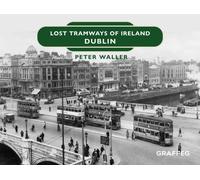 Lost Tramways of Ireland: Dublin