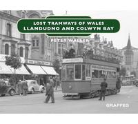 Lost Tramways of Wales: North Wales