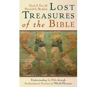 Lost Treasures of the Bible: Understanding the Bible through Archaeological Artifacts in World Museums