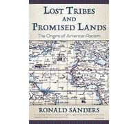 Lost Tribes and Promised Lands: The Origins of American Racism