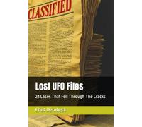 Lost UFO Files: 24 Cases That Fell Through The Cracks: 1 (Lost UFO Cases: 24 Cases That Fell Through The Cracks Vol. 1)