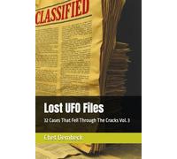 Lost UFO Files: 32 Cases That Fell Through The Cracks Vol. 3 (Lost UFO Cases: 24 Cases That Fell Though The Cracks Vol. 1)