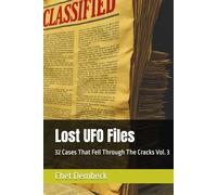 Lost UFO Files: 32 Cases That Fell Through The Cracks Vol. 3 (Lost UFO Cases: 24 Cases That Fell Though The Cracks Vol. 1)