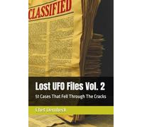 Lost UFO Files Vol. 2: 51 Cases That Fell Through The Cracks (Lost UFO Cases: 24 Cases That Fell Through The Cracks Vol. 1)