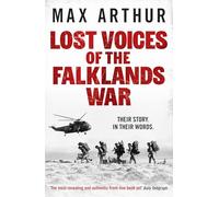 Lost Voices of the Falklands War : Their story. In their words.