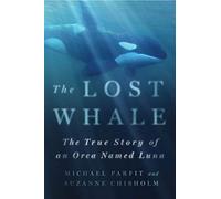 Lost Whale: The True Story of an Orca Named Luna