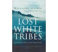 Lost White Tribes: Journeys Among the Forgotten