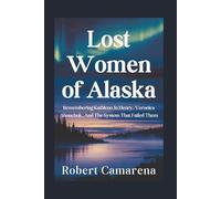 Lost Women of Alaska: Remembering Kathleen Jo Henry, Veronica Abouchuk, And The System That Failed Them