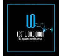 LOST WORLD ORDER - This Apparatus Must Be Earthed!