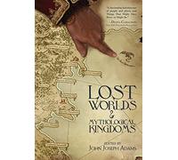 Lost Worlds & Mythological Kingdoms