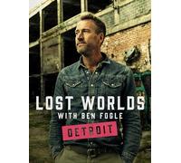 Lost Worlds with Ben Fogle: Detroit