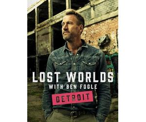 Lost Worlds with Ben Fogle: Detroit