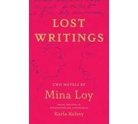 Lost Writings : Two Novels by Mina Loy