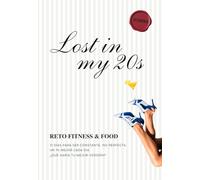 Lostinmy20s - Reto Fitness & Food 31 dias.: Planner de entrenamiento y comidas sin fechas: menú semanal, recetas, ejercicios de peso y Cardio, medidas, ayuno, rutinas fitness y progreso diario.