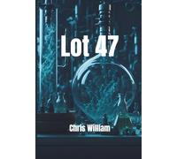 Lot 47 - Le thriller qui révèle ce que les laboratoires pharmaceutiques cachent: Un thriller industriel haletant sur un scandale médical et une vérité mortelle