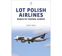 Lot Polish Airlines: Wings of Central Europe