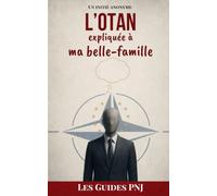 L'OTAN expliquée à ma belle-famille: Guide de survie géopolitique pour repas de famille difficiles - Les guides PNJ, Tome 1