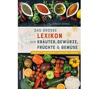 Das groe Lexikon der Krauter, Gewurze, Fruchte, Bendel Hardcover.