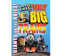 Lots & Lots of Really Big Trains - Giants On The Rails