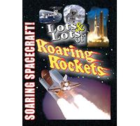 Lots & Lots of Roaring Rockets - Soaring Spacecraft!