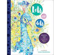 Lots of Dots: Beautiful Art that Starts with a Dot