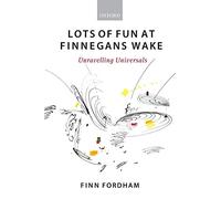 Lots of Fun at Finnegans Wake: Unravelling Universals by Finn Fordham ...