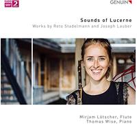 Lotscher/Wise - Sounds of Lucerne: Works by Reto Stadelmann and Joseph Lauber