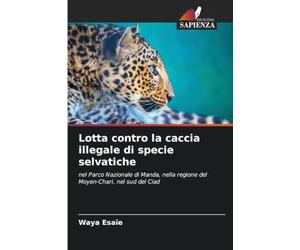 Lotta contro la caccia illegale di specie selvatiche: nel Parco Nazionale di Manda, nella regione del Moyen-Chari, nel sud del Ciad
