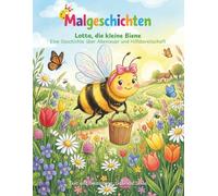 Lotta, die kleine Biene: Eine Geschichte mit Malbuch über Abenteuer und Hilfsbereitschaft (Malgeschichten für Kinder)