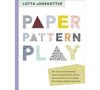 Lotta Jansdotter Paper, Pattern, Play: Mix-and-match Patterned Papers, Plus Postcards, Stickers, Gift Wrap & Other Bits and Bobs for Creating, Writing & Exploring