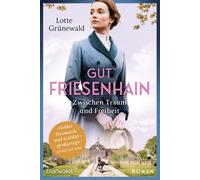 Lotte Grünewald Gut Friesenhain - Zwischen Traum und Freiheit: Roman (Hardback)
