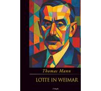 Lotte in Weimar (Jubiläumsausgabe zum 70. Gedenken an Thomas Mann)