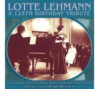 Lotte Lehmann: A 125th Birthday Tribute by Lotte Lehmann