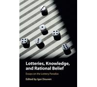 Lotteries, Knowledge, and Rational Belief: Essays on the Lottery Paradox