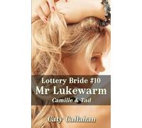 Lottery Bride #10 Mr Lukewarm: Camille & Tad (Lottery Bride series by Caty Callahan (mass market paperback))