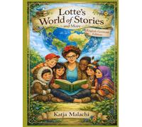Lotte's World of Stories and More: Special Edition Bilingual: English - German