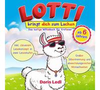 Lotti bringt dich zum Lachen: Das lustige Witzebuch für Erstleser ab 6 Jahren